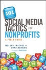 101 Social Media Tactics for Nonprofits: A Field Guide - ISBN 9781118106242