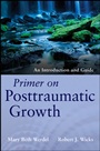Primer on Posttraumatic Growth: An Introduction and Guide - ISBN 9781118106785