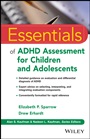 Essentials of ADHD Assessment for Children and Adolescents - ISBN 9781118112700