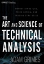 The Art and Science of Technical Analysis: Market Structure, Price Action, and Trading Strategies - ISBN 9781118115121