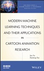 Modern Machine Learning Techniques and Their Applications in Cartoon Animation Research - ISBN 9781118115145