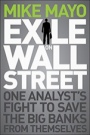 Exile on Wall Street: One Analysts Fight to Save the Big Banks from Themselves - ISBN 9781118115466