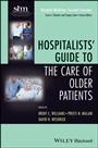 Hospitalists Guide to the Care of Older Patients - ISBN 9781118127926