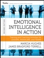 Emotional Intelligence in Action: Training and Coaching Activities for Leaders, Managers, and Teams - ISBN 9781118128046