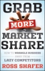 Grab More Market Share: How to Wrangle Business Away from Lazy Competitors - ISBN 9781118130049
