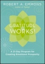 Gratitude Works!: A 21–Day Program for Creating Emotional Prosperity - ISBN 9781118131299