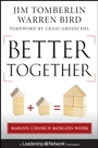 Better Together: Making Church Mergers Work - ISBN 9781118131305