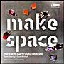 Make Space: How to Set the Stage for Creative Collaboration - ISBN 9781118143728