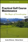Practical Golf Course Maintenance: The Magic of Greenkeeping - ISBN 9781118143742