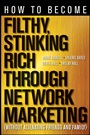 How to Become Filthy, Stinking Rich Through Network Marketing: Without Alienating Friends and Family - ISBN 9781118144268