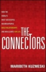 The Connectors: How the Worlds Most Successful Businesspeople Build Relationships and Win Clients for Life - ISBN 9781118156285