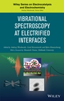 Vibrational Spectroscopy at Electrified Interfaces - ISBN 9781118157176
