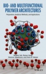 Bio– and Multifunctional Polymer Architectures: Preparation, Analytical Methods, and Applications - ISBN 9781118158913