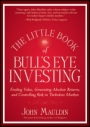 The Little Book of Bulls Eye Investing: Finding Value, Generating Absolute Returns, and Controlling Risk in Turbulent Markets - ISBN 9781118159132