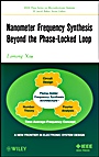 Nanometer Frequency Synthesis Beyond the Phase–Locked Loop - ISBN 9781118162637