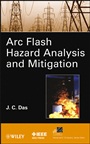 ARC Flash Hazard Analysis and Mitigation - ISBN 9781118163818