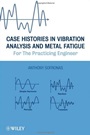 Case Histories in Vibration Analysis and Metal Fatigue for the Practicing Engineer - ISBN 9781118169469