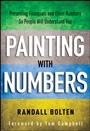 Painting with Numbers: Presenting Financials and Other Numbers So People Will Understand You - ISBN 9781118172575