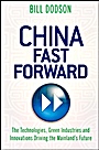 China Fast Forward: The Technologies, Green Industries and Innovations Driving the Mainlands Future - ISBN 9781118176320