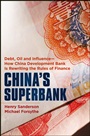 Chinas Superbank: Debt, Oil and Influence – How China Development Bank is Rewriting the Rules of Finance - ISBN 9781118176368