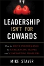 Leadership Isnt For Cowards: How to Drive Performance by Challenging People and Confronting Problems - ISBN 9781118176832