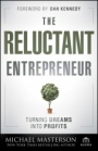 The Reluctant Entrepreneur: Turning Dreams into Profits - ISBN 9781118178447