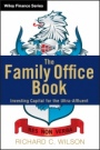 The Family Office Book: Investing Capital for the Ultra–Affluent - ISBN 9781118185360