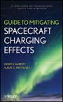 Guide to Mitigating Spacecraft Charging Effects - ISBN 9781118186459