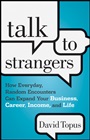 Talk to Strangers: How Everyday, Random Encounters Can Expand Your Business, Career, Income, and Life - ISBN 9781118203477