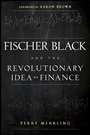 Fischer Black and the Revolutionary Idea of Finance - ISBN 9781118203569