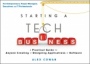 Starting a Tech Business: A Practical Guide for Anyone Creating or Designing Applications or Software - ISBN 9781118205556