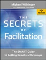 The Secrets of Facilitation: The SMART Guide to Getting Results with Groups - ISBN 9781118206133
