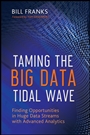 Taming The Big Data Tidal Wave: Finding Opportunities in Huge Data Streams with Advanced Analytics - ISBN 9781118208786