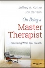 On Being a Master Therapist: Practicing What You Preach - ISBN 9781118225813