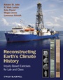Reconstructing Earths Climate History: Inquiry–based Exercises for Lab and Class - ISBN 9781118232941