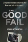 The Good Fail: Entrepreneurial Lessons from the Rise and Fall of Microworkz - ISBN 9781118250716