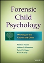 Forensic Child Psychology: Working in the Courts and Clinic - ISBN 9781118273203