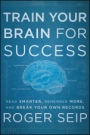 Train Your Brain For Success: Read Smarter, Remember More, and Break Your Own Records - ISBN 9781118275191
