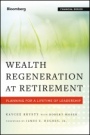 Wealth Regeneration at Retirement: Planning for a Lifetime of Leadership - ISBN 9781118276563