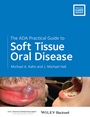 The ADA Practical Guide to Soft Tissue Oral Disease - ISBN 9781118277973