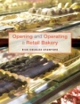 Opening and Operating a Retail Bakery - ISBN 9781118288436