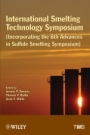 International Smelting Technology Symposium: Incorporating the 6th Advances in Sulfide Smelting Symposium - ISBN 9781118291160