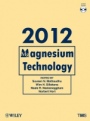 Magnesium Technology 2012 - ISBN 9781118291214