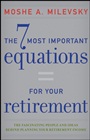 The 7 Most Important Equations for Your Retirement: The Fascinating People and Ideas Behind Planning Your Retirement Income - ISBN 9781118291535