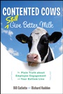 Contented Cows Still Give Better Milk: The Plain Truth about Employee Engagement and Your Bottom Line - ISBN 9781118292730