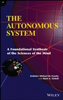 The Autonomous System: A Foundational Synthesis of the Sciences of the Mind - ISBN 9781118294246