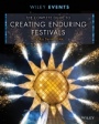 The Complete Guide to Creating Enduring Festivals - ISBN 9781118299319