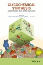 Glycochemical Synthesis: Strategies and Applications - ISBN 9781118299845