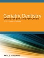 Geriatric Dentistry: Caring for Our Aging Population - ISBN 9781118300169