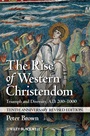 The Rise of Western Christendom: Triumph and Diversity, A.D. 200–1000 - ISBN 9781118301265